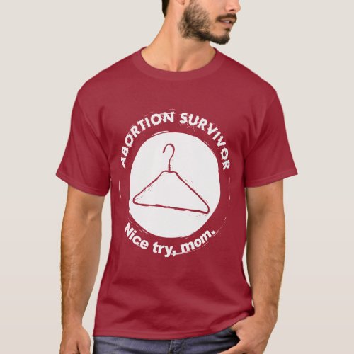 Abortion Survivor Nice Try Mom T_Shirt