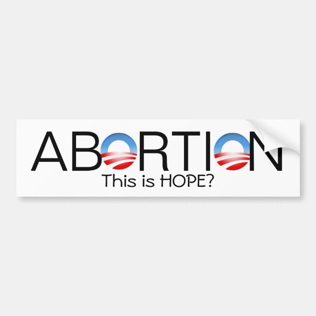Abortion, This is HOPE? - Customized Bumper Sticker (Front)