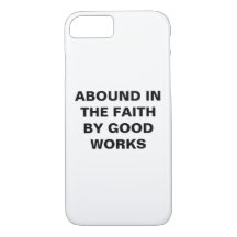 "Abound In The Faith..." Apple iPhone 8/7 Case