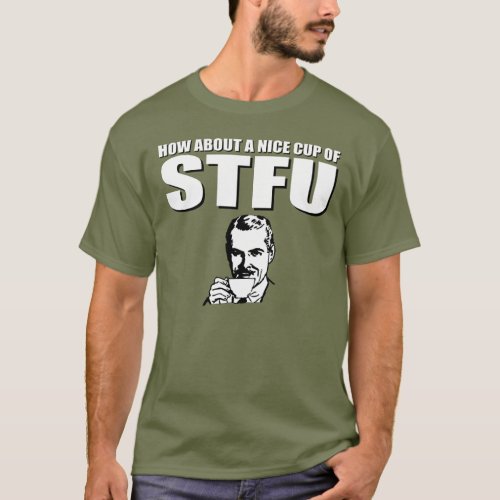 About about a nice cup of STFU T_Shirt
