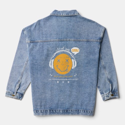 About Me COOL MUSIC MAKES ME SMILE  Denim Jacket