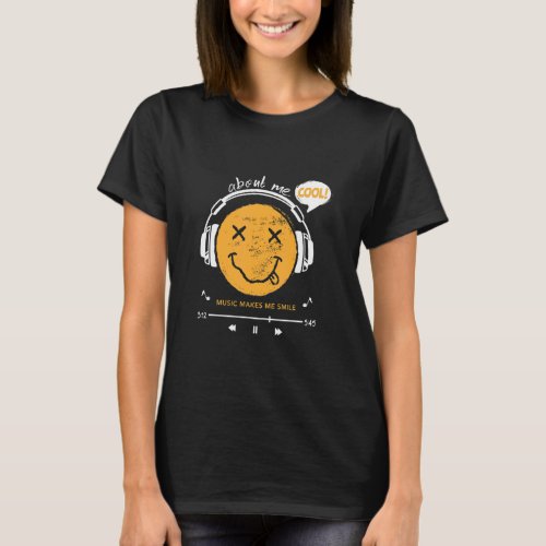 About Me COOL MUSIC MAKES ME SMILE  T_Shirt