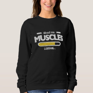 about me MUSCLES LOADING Sweatshirt