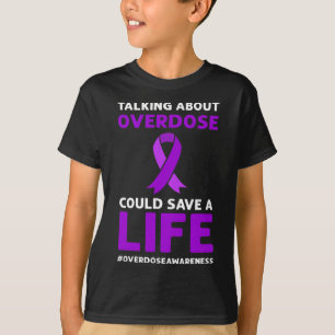 About Overdose Could Save A Life. Overdose Awarene T-Shirt