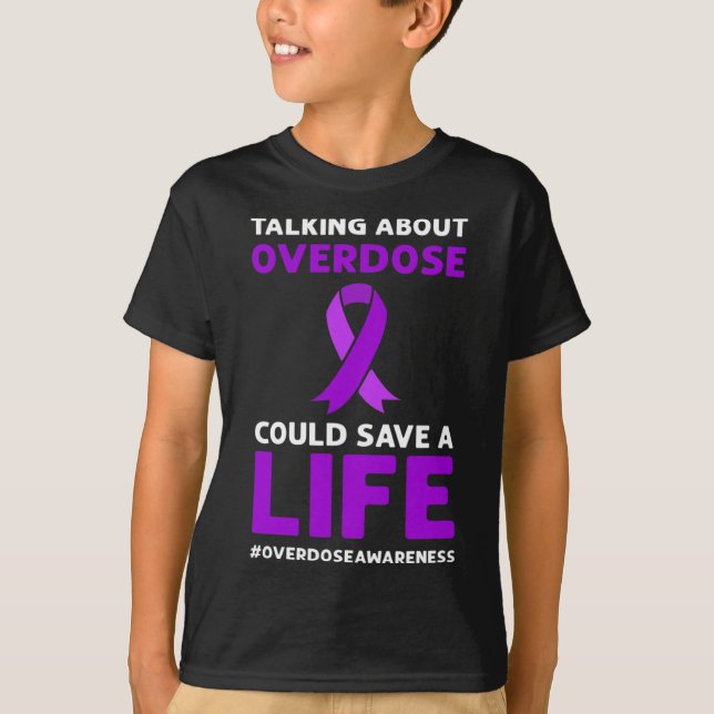 About Overdose Could Save A Life. Overdose Awarene T-Shirt (Front)