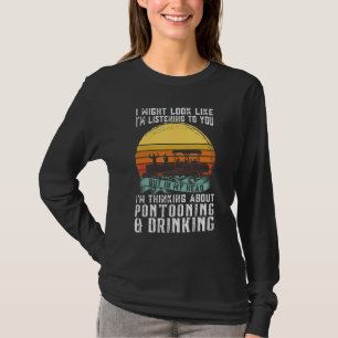 about Pontooning & Drinking Pontoon Boat Captain T-Shirt