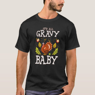 About That Baste  Gravy Baby Turkey Day  202 T-Shirt