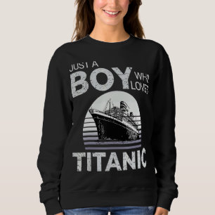 About Titanic Ship History Sinking Rescue Boy Love Sweatshirt