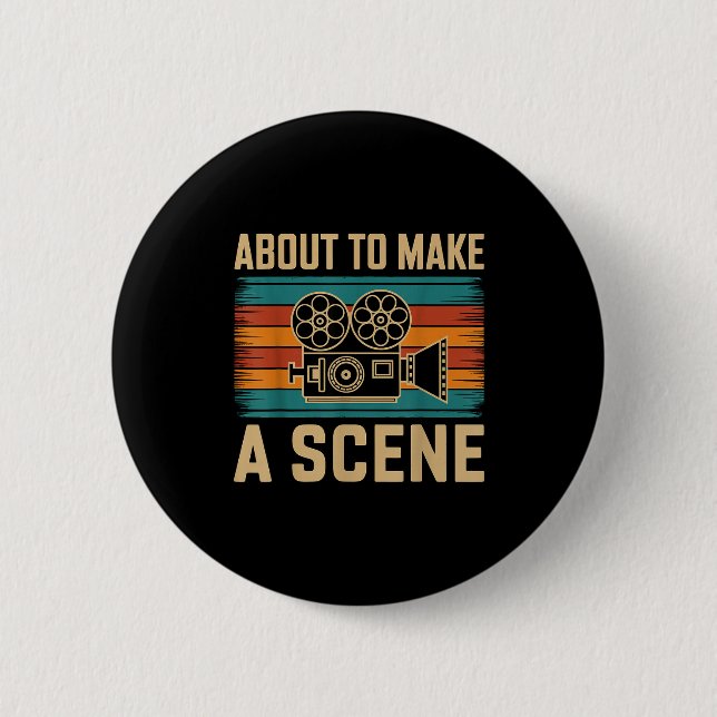 About To Make A Scene Filmmaking Filmmaker  Button (Front)