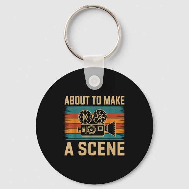 About To Make A Scene Filmmaking Filmmaker  Keychain (Front)
