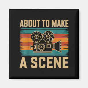 About To Make A Scene Filmmaking Filmmaker  Magnet