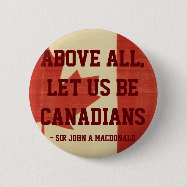 Above All, Let Us Be Canadians Button (Front)