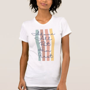 Above all put him first, rainbow strip retro style T-Shirt