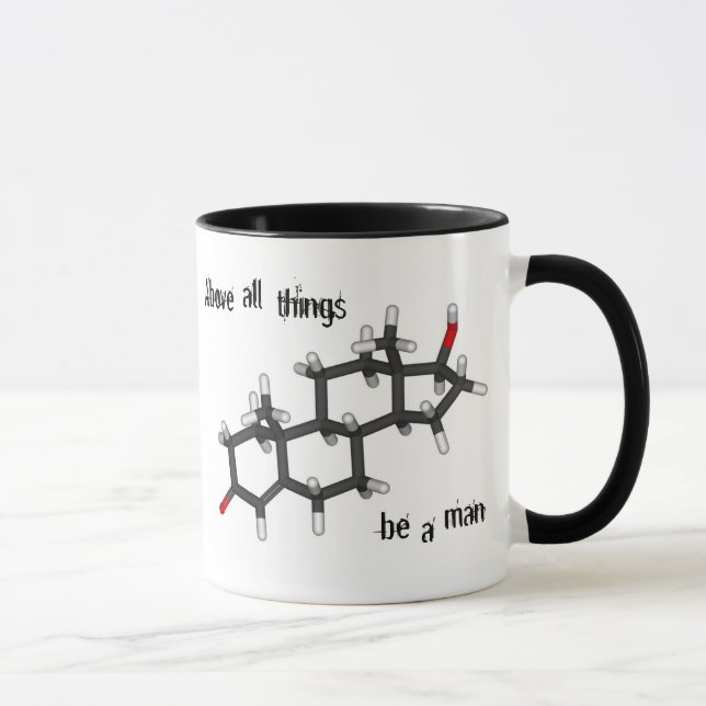 Above all things, be a man.  Testosterone molecule Mug (Right)