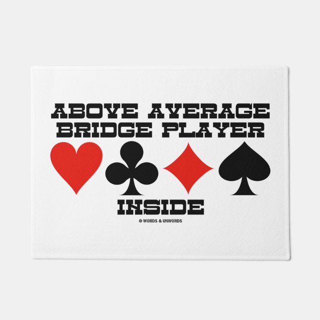 Above Average Bridge Player Inside Four Card Suits Doormat (Front)