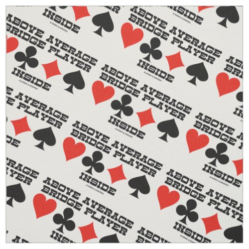 Above Average Bridge Player Inside Four Card Suits Fabric