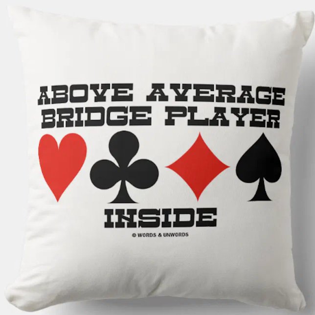 Above Average Bridge Player Inside Four Card Suits Throw Pillow (Throw pillow featuring four card suits for anyone who desires to be an above average bridge player!)