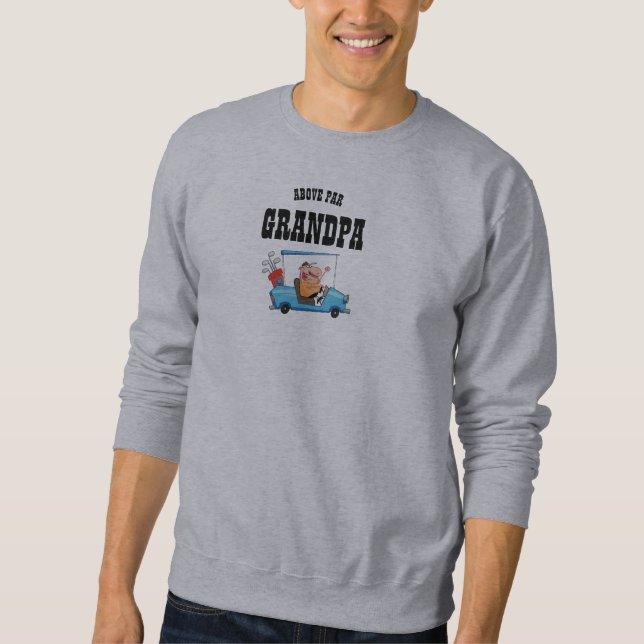 Above PAR GRANDPA - Funny Golf Grandfather Golfer Sweatshirt (Front)