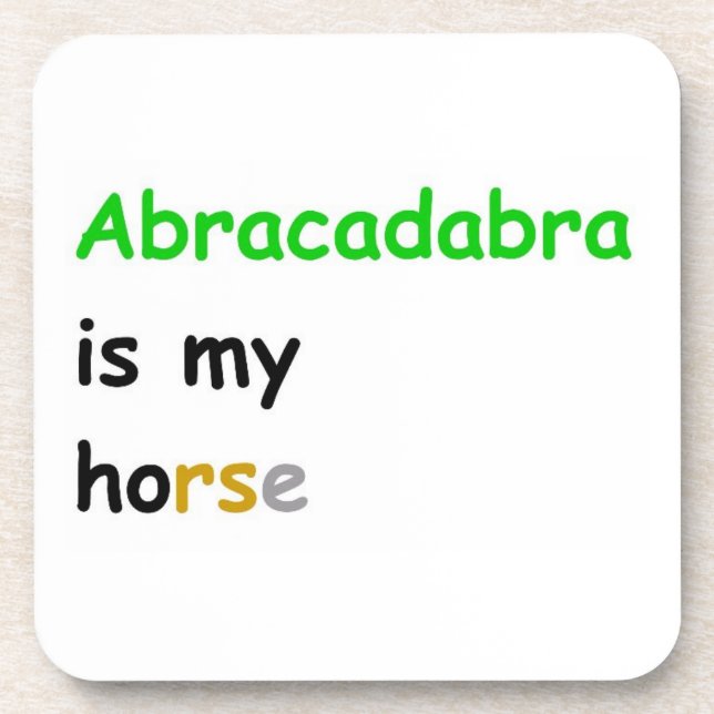 Abracadabra is my horse drink coaster (Front)