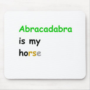 Abracadabra is my horse mouse pad