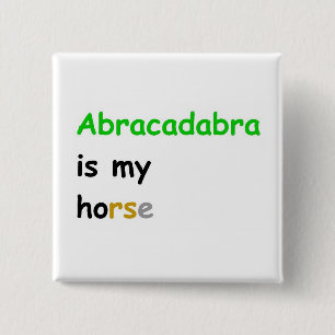 Abracadabra is my horse pinback button