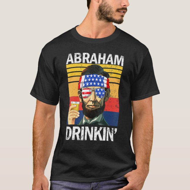 Abraham Drinkin 4th Of July Drinking Party Abe Lin T-Shirt (Front)