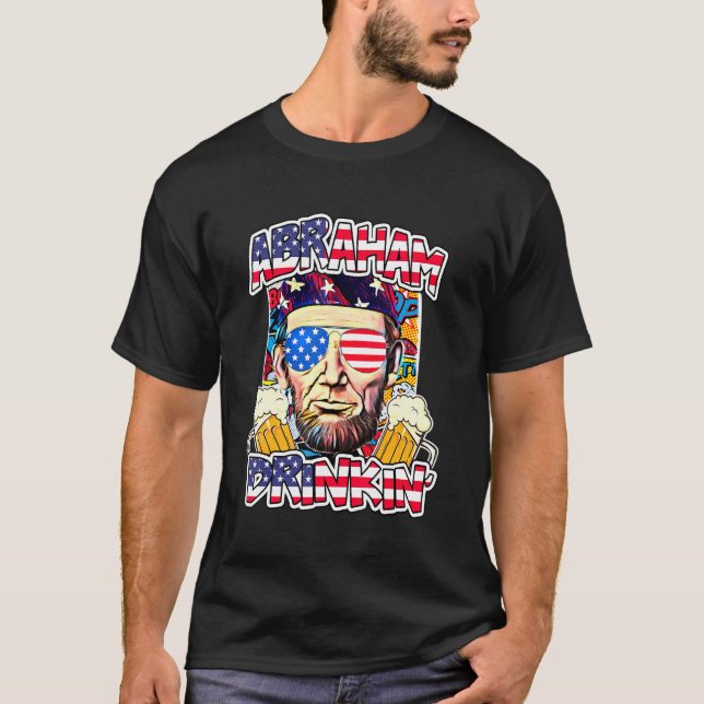 Abraham Drinkin 4th Of July Shirt Abe Lincoln Men  (Front)