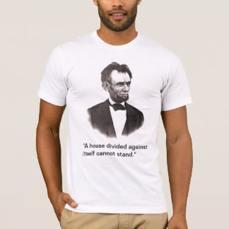 Abraham Lincoln - A house divided T-Shirt