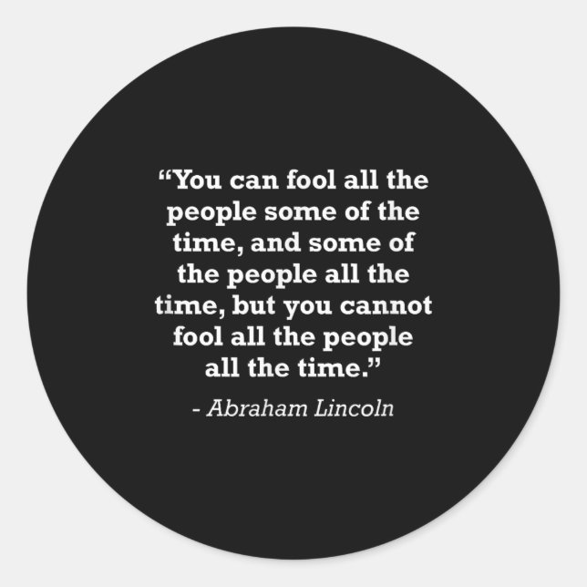 Abraham Lincoln Cannot Fool The People Freedom Quo Classic Round Sticker (Front)