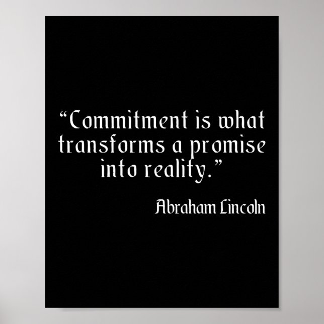 Abraham Lincoln Famous And Wise Commitment Quote P Poster (Front)