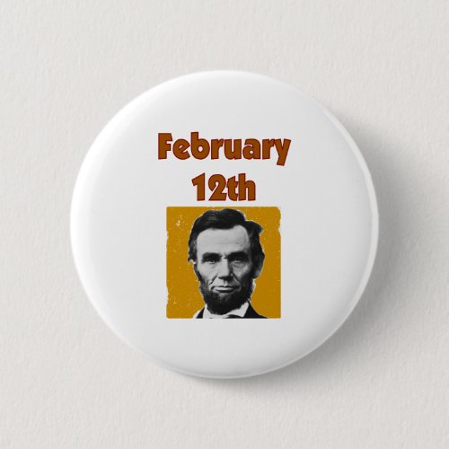 Abraham Lincoln February 12th T_Shirt  Gifts Button