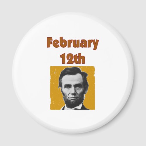 Abraham Lincoln February 12th T_Shirt  Gifts Magnet