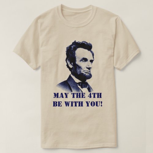 Abraham Lincoln May the 4th be with You T_Shirt