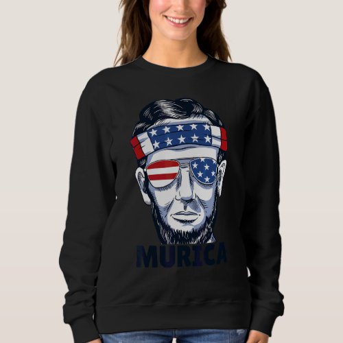 Abraham Lincoln Murica Usa 4th Of July Patriotic Sweatshirt