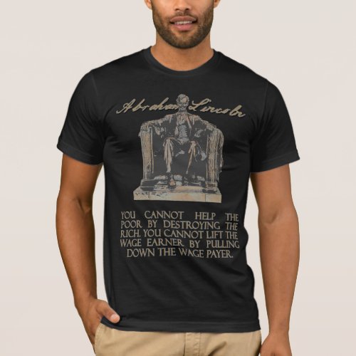 Abraham Lincoln on Destroying the Rich T_Shirt