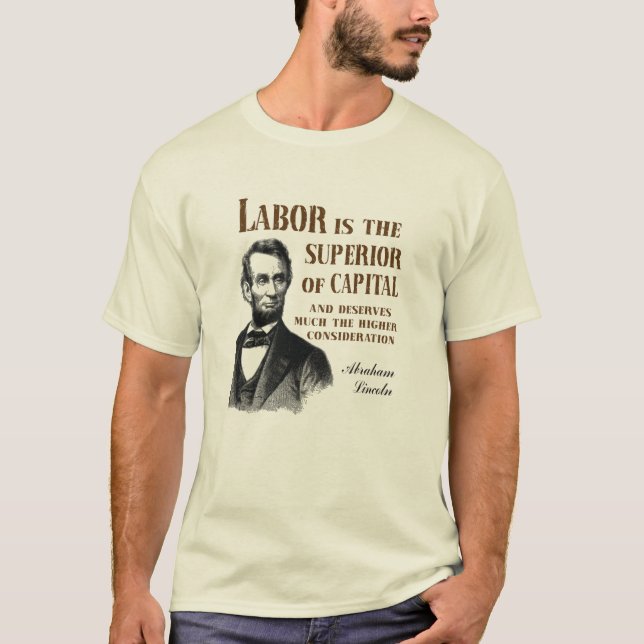 Abraham Lincoln Pro Labor Quote T-Shirt (Front)