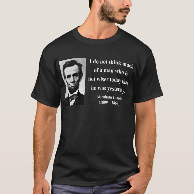 Abraham Lincoln Quote 17b T-Shirt (Front)
