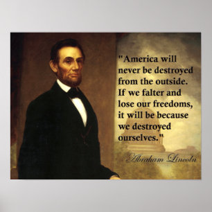 Abraham Lincoln Quote "America will never be..." Poster