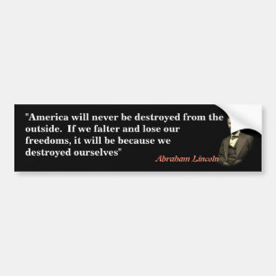 Abraham Lincoln Quote On America’s Destruction Bumper Sticker