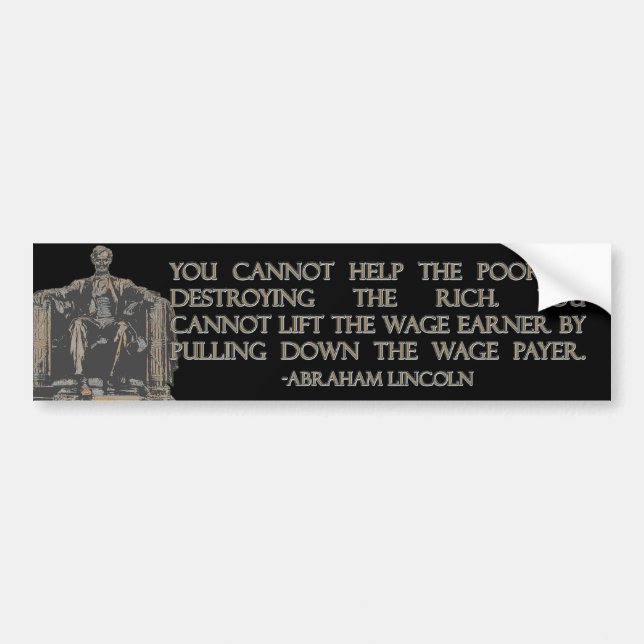 Abraham Lincoln Quote on Destroying the Rich Bumper Sticker (Front)