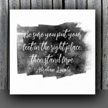 Abraham Lincoln Quote Stand Firm Gray And White  Poster by annpowellart at Zazzle