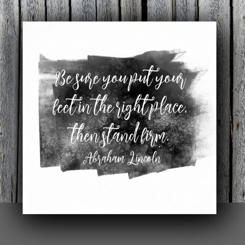 Abraham Lincoln quote stand firm gray and white  Poster