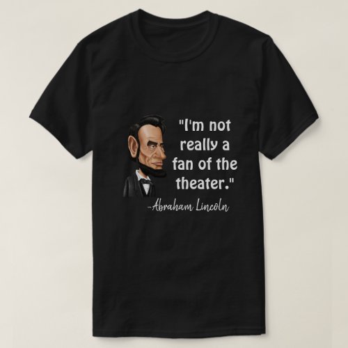 Abraham Lincoln quote T_Shirt