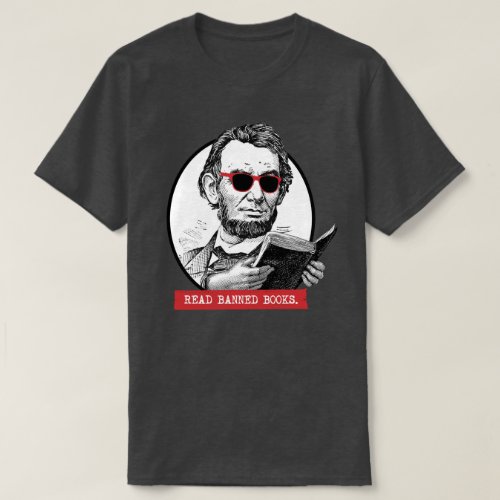 Abraham Lincoln Reads Banned Books T_Shirt
