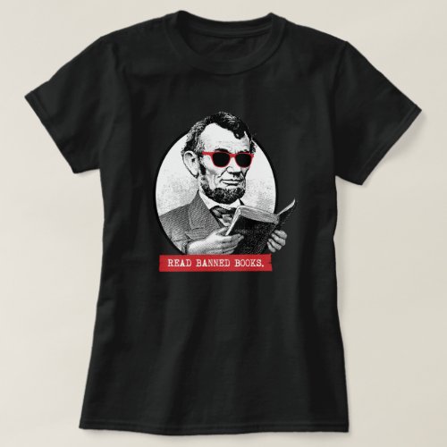 Abraham Lincoln Reads Banned Books T_Shirt