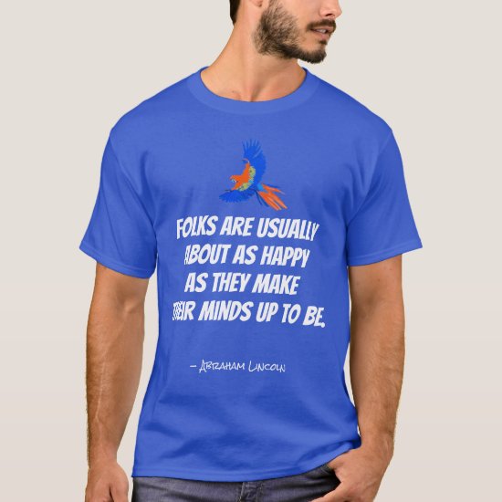Abraham Lincoln’s Happiness Statement on T-Shirt