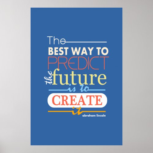 Abraham Lincoln the best way to predict future Poster