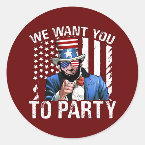 Abraham Lincoln We Want You To Party 4th Of July Classic Round Sticker
