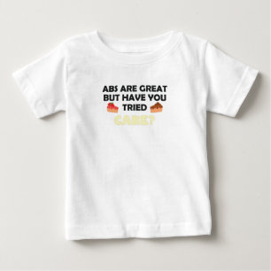 Abs Are Great But Have You Tried Cake? Cake Lover Baby T-Shirt