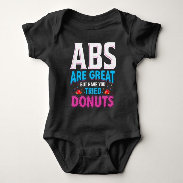 Abs Are Great But Have You Tried Donuts? Baby Bodysuit (Front)